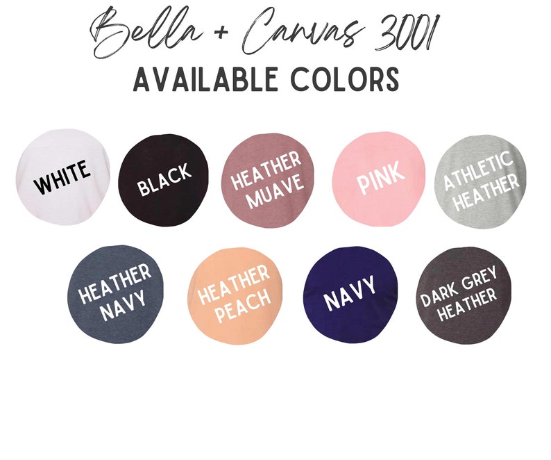 May include: A chart showing the available colors for Bella + Canvas 3001 t-shirts. The colors include white, black, heather mauve, heather navy, heather peach, navy, dark grey heather, pink, and athletic heather.