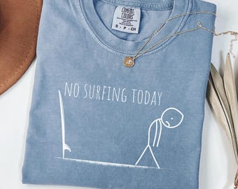 Surf Shirt Funny Surf Gift Shirt Funny Surfboard Tee Beach Lover Tshirt Surfing Humor Sweatshirt Coastal Vibes Hoodie Gift For Surfers