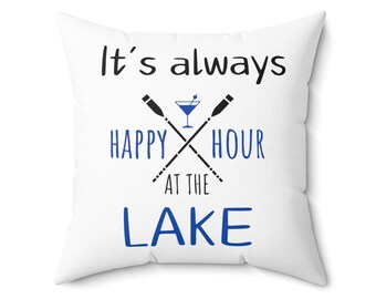 Lake Happy Hour Pillow Lake House Cushion Lake Home Decor Lake Gift Lake Life Gifts Spun Polyester Square Pillow