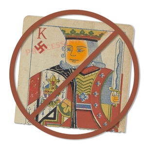 May include: A vintage playing card depicting a king with a crown and sword, with a red circle and line through it. The card shows the letter "K" and the word "Princess". A swastika symbol is also visible on the card.