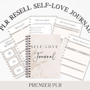 May include: A self-love journal with a floral design on the cover. The journal includes prompts for self-reflection, self-care, and self-love. The journal is titled "Self-Love Journal" and has the words "PLR Resell" and "Premier PLR" on the cover.