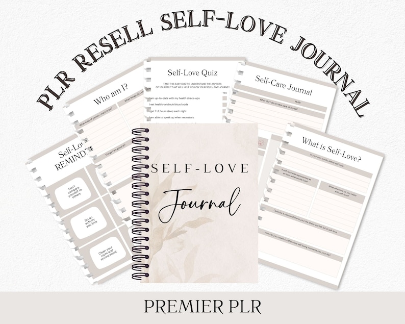 May include: A self-love journal with a floral design on the cover. The journal includes prompts for self-reflection, self-care, and self-love. The journal is titled "Self-Love Journal" and has the words "PLR Resell" and "Premier PLR" on the cover.