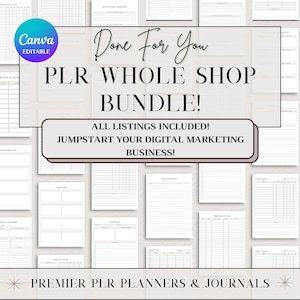 May include: A collage of printable planner and journal templates for digital marketing. The text "Done For You PLR WHOLE SHOP BUNDLE!" is displayed in a large font on a gray background. The text "ALL LISTINGS INCLUDED! JUMPSTART YOUR DIGITAL MARKETING BUSINESS!" is displayed in a smaller font below the larger text. The text "PREMIER PLR PLANNERS & JOURNALS" is displayed at the bottom of the image.