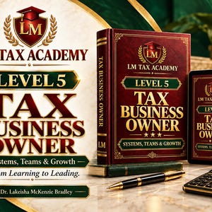 Könnte beinhalten: Ein bordeauxrotes gebundenes Buch und ein Tablet mit dem Titel Tax Business Owner Level 5 Systems, Teams & Growth von Dr. Lakeisha McKenzie Bradley. Ein schwarz-goldener Stift und ein Taschenrechner liegen auf einer Marmoroberfläche mit dem LM Tax Academy Logo.