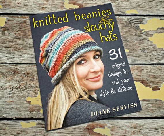 Autographed Knitting Pattern Book - Knitted Beanies & Slouchy Hats - 31 Original Designs to Suit Your Style And Attitude by Diane Serviss