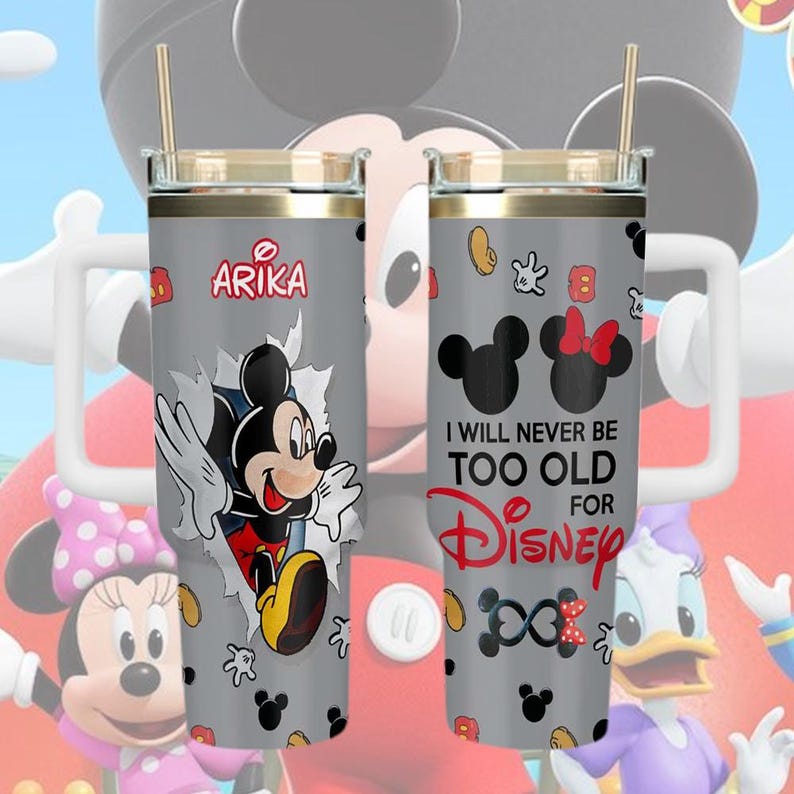 Mickey Mouse I Will Never Be Too Old For Disney 40oz Tumbler, Stainless Steel Travel Cup, Cartoon Fan Gift, Insulated Mug, Disney Cup