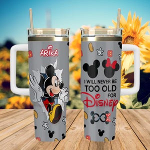 Mickey Mouse I Will Never Be Too Old For Disney 40oz Tumbler, Stainless Steel Travel Cup, Cartoon Fan Gift, Insulated Mug, Disney Cup