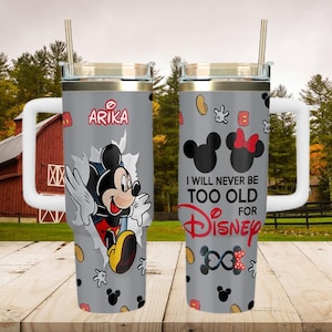 Mickey Mouse I Will Never Be Too Old For Disney 40oz Tumbler, Stainless Steel Travel Cup, Cartoon Fan Gift, Insulated Mug, Disney Cup
