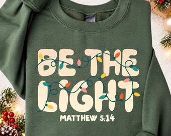 Be The Light Matthew 5 14 Shirt, Christian Faith Hoodie, Inspirational Spiritual Sweatshirt, Bible Verse Jesus Gift Tee