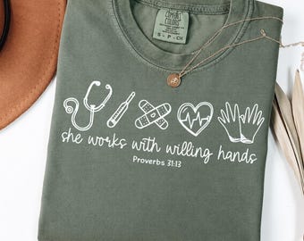 She Works With Willing Hands Proverbs 31 13 Shirt, Nurse Life Funny Comfort Colors Sweatshirt, Rn Medical Gift Tee, Registered Nurse Meme