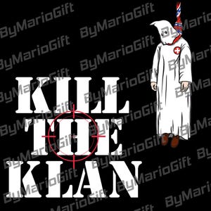 Peut inclure: Graphique noir avec le texte blanc "KILL THE KLAN" et un réticule rouge sur "THE". Une figure en robe et capuche blanches avec un emblème de croix rouge est pendue à une potence.