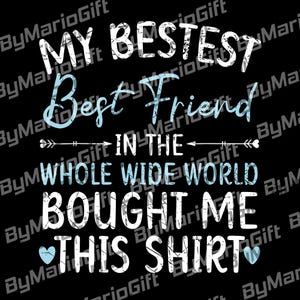 My Bestest Best Friend Sublimation, Funny Bestie PNG, Inspirational SVG, Motivational File, Digital Download, Best Friends Instant