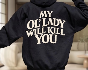 My Ol' Lady Will Kill You PNG, Funny Family Humor Sublimation Digital Download