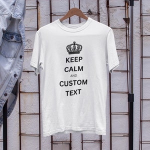 Personalized Keep Calm T-Shirt: Custom Text & Logo | Funny Gift Idea | Thoughtful and Unique Present for Any Occasion!