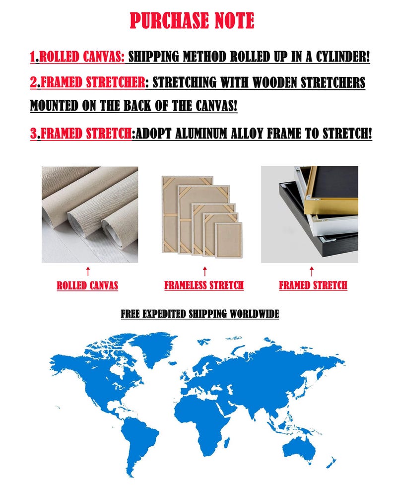 May include: An informational graphic with the text "PURCHASE NOTE" at the top. It details canvas shipping methods: rolled, frameless stretch, and framed stretch. The graphic includes a world map and the text "FREE EXPEDITED SHIPPING WORLDWIDE."