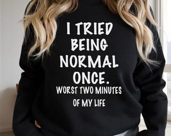 I Tried Being Normal Once PNG, Funny Humor Quote Digital Download