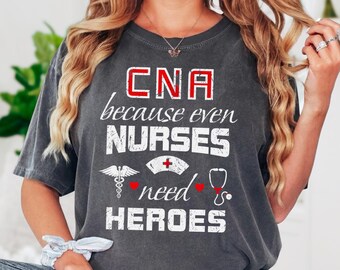 Cna because even Nurses need Heroes PNG, Distressed Sublimation Digital Download