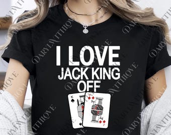I Love Jack King Off Digital, Poker png, Blackjack png, Poker png, Funny Poker, Poker Player Digital, Poker Gift, Unisex png