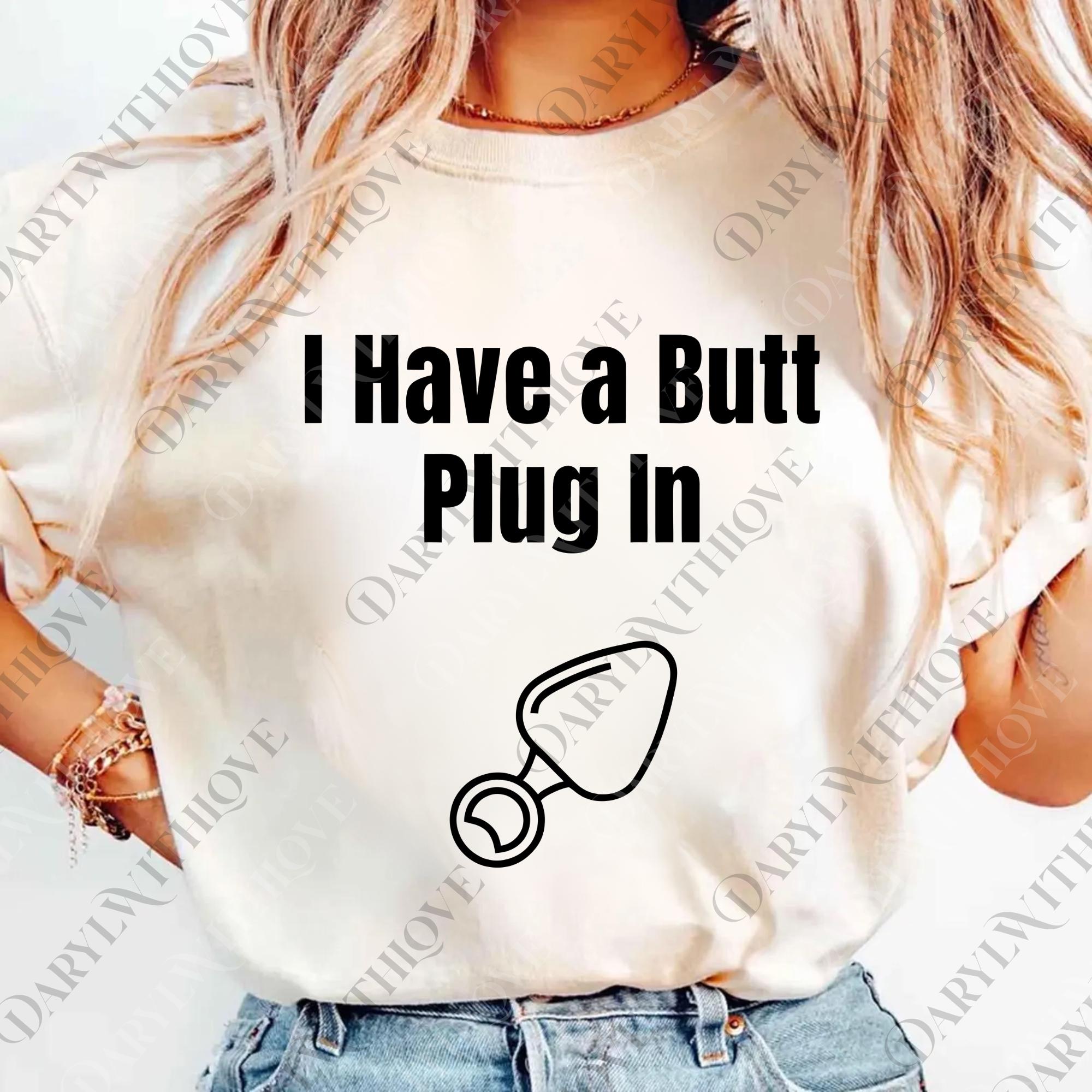 I Have a Butt Plug in Digital, Funny Adult Png, Inappropriate Png, Raunchy  Png, Humor Dirty Svg, Sarcastic Meme Gift, Offensive Png