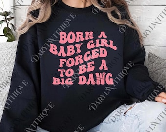 Geboren als Baby, geboren als Baby-Mädchen, lustiges Statement-Design, lustiges Statement-Design, lustiges Statement-Design, lustiges Geschenk für Sie