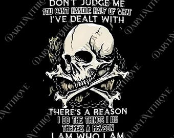 Don't Judge Me You Can't Handle Half Of What png , I Have Survived Wolf Graphic PNG, Skeleton Lover PNG, PNG Für Papa