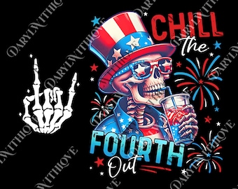 Chill The Fourth Out png, 4th Of July Skeleton png, 4th Of July png, Funny Fourth Of July Gift, Patriotic USA png, American Flag png