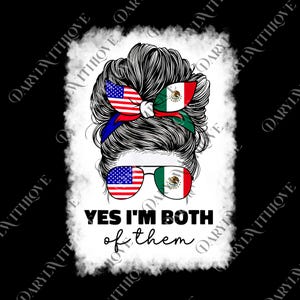 Yes I&#39;m Both Of Them png, USA Mexico Flag png For American Mexican Men Women, Funny Patriotic png, Proud American Mexican png