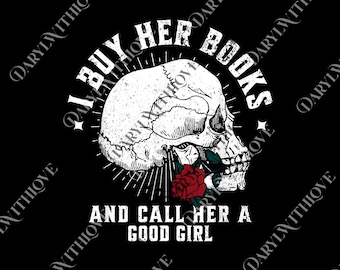 Men's Dark Romance png, png, I Buy Her Books And Call Her A Good Girl Book Lover Gift For Husband Villain Lover