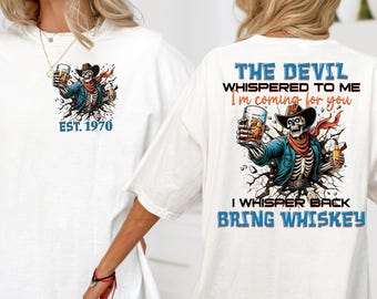 The Devil Whispered To Me I'M Coming For You I Whisper Back Bring Whiskey PNG, Cowboy Skeleton Dark Humor Digital Download