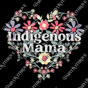 Indigenous Mama png, Floral Mama png, Native Mom png, Indigenous Mom png, Mothers Day Gift For Indigenous Mom