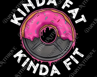 Ootd png, New! Gym Workout Kinda Fat Kinda Fit Funny Doughnut Gift png, MADE IN USA png