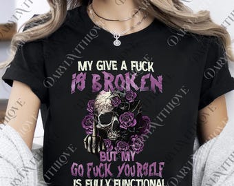 My Give A F**K Is Broken Back Print png, Skeleton and Roses Digital, Funny Quotes png, Funny png, Sarcastic png, Sassy Skeleton png