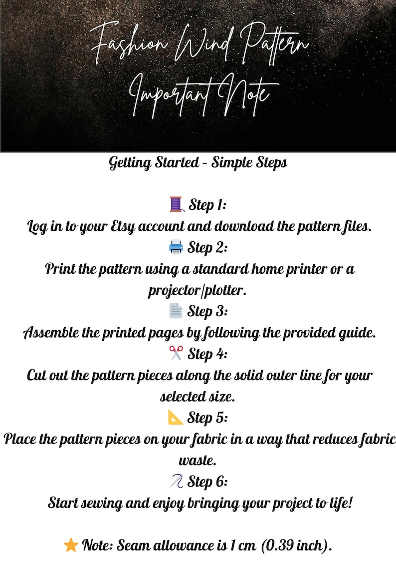 May include: A black and gold graphic with instructions for using a sewing pattern. Text includes "Fashion Wind Pattern Important Note" and steps for downloading, printing, and assembling the pattern. Seam allowance is 1 cm (0.39 inch).
