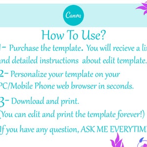 May include: A turquoise and white text graphic on a light blue background with floral accents. The text reads "How To Use?" and provides instructions for purchasing, personalising, and downloading a template. The text also states "You can edit and print the template forever!" and "If you have any question, ASK ME EVERYTIME!"