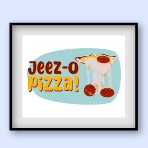 May include: A blue and white illustration of a pizza slice with the text "Jeez-o pizza!" in yellow and brown letters.