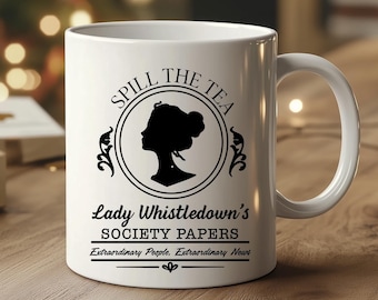 Spill The Tea Mug, Lady Whistledown's Society Papers Tea Cup, Bridgerton Coffee Cup 11 oz.