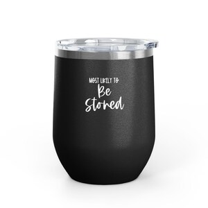 Most Likely To Be Stoned Tumbler, Funny Quote Tumbler, Inspirational Tumbler, Motivational Tumbler, Unique Tumbler Gift
