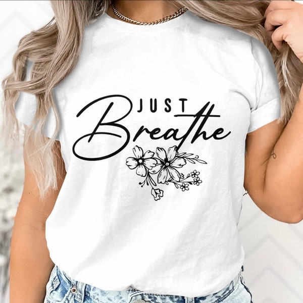 Inspirational Just Breathe Calligraphy T-Shirt, Floral Design Casual Wear, Unisex Soft Cotton Tee