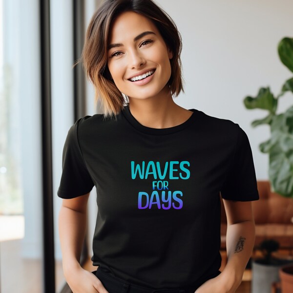 Fun Beach Shirt, Beach Tee, Summer Gift for Beach Lover, Beachy Gifts, Summer Fun Tee, Cute Beach T-Shirt, Waves for Days, Wave Shirt