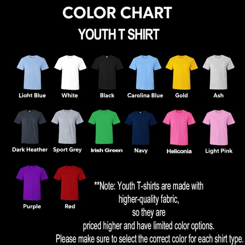 May include: A color chart for youth t-shirts displaying fourteen short-sleeve shirts in various colors including light blue, white, black, Carolina blue, gold, ash, dark heather, sport grey, Irish green, navy, heliconia, light pink, purple, and red.