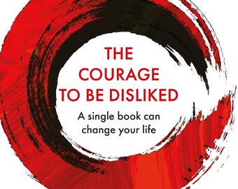 The Courage to be Disliked