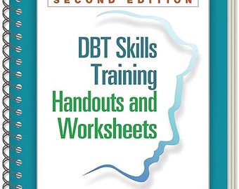 DBT Skills Training Manual AND Handouts and Worksheets