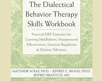 The Dialectical Behavior Therapy Skills Workbook for Anxiety- Digital Copy