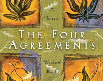 The Four Agreements: Practical Guide to Personal Freedom