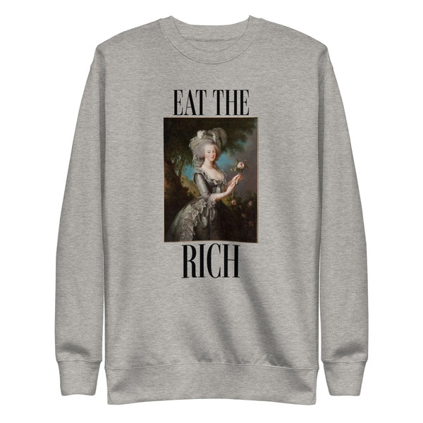 Eat The Rich Unisex Fine Art Sweatshirt Anti-Capitalism Marie Antoinette Artist Gift Sarcasm Revolution Painting Aesthetic