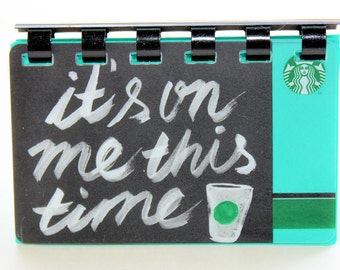 Starbucks Notebook -- "It's On Me This Time" 2014