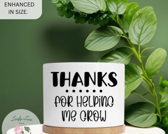 Thanks for helping me grow|Sassy Pot Sayings|Ceramic Plant Pot With Drainage|Cute Planter|Plant Gift for Her|Plant Puns|Teacher Gift