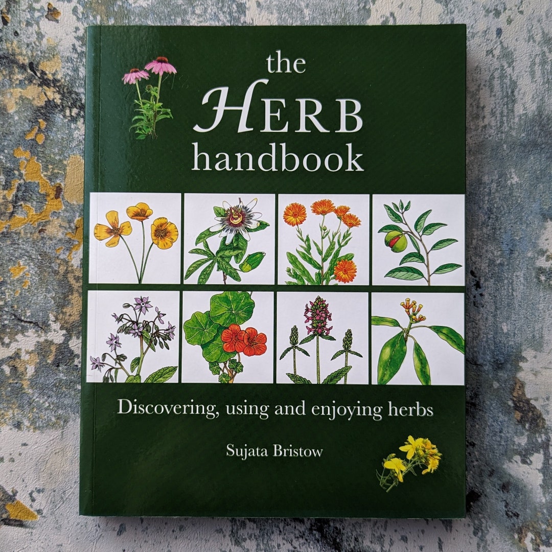 The Herb Handbook by Sujata Bristow. Discovering, Using and Enjoying