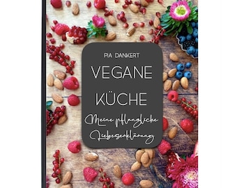 Livre de recettes : CUISINE VEGAN « Ma déclaration d'amour végétale » Recettes & plats • Low carb • sans gluten • sans lactose