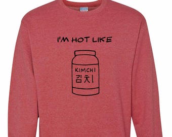 Hot Like KIMCHI sweatshirt unisex fleece korean food asian foodie spicy